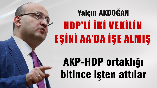 AKP işe almıştı, HDP'li İki Milletvekilin Eşi AA'dan Atıldı